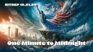 One Minute to Midnight  SITREP 103124 [upl. by Anitsirhcairam]