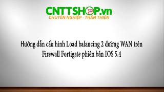 Hướng dẫn cấu hình Load Balancing 2 đường Wan Firewall Fortigate [upl. by Novad478]