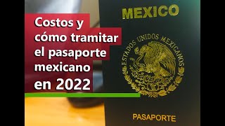 Pasaporte mexicano 2022 Costos requisitos y cómo tramitarlo [upl. by Aseela180]