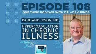 Episode 108 Hypercoagulation in Chronic Disease with Dr Paul Anderson DrAOnline [upl. by Mellicent]