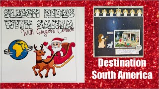 SLEIGH RIDES WITH SANTA Around the World Challenge  Destination South America  scrapbooking [upl. by Nroht174]