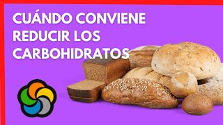 Cuándo se deben reducir los carbohidratos de la dieta [upl. by Nabetse]