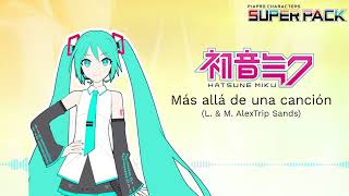 【PIAPRO CHARACTERS SUPER PACK】 AlexTrip Sands Ft Hatsune Miku  Más allá de una canción [upl. by Walther516]