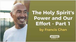 The Holy Spirits Power and Our Effort  Part 1 by Francis Chan [upl. by Tenay]