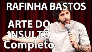 RAFINHA BASTOS EM A ARTE DO INSULTO COMPLETO [upl. by Ahsias]