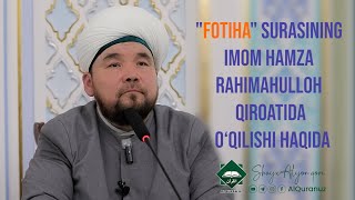 quotFotihaquot surasining imom Hamza rahimahulloh qiroatida oqilishi haqida [upl. by Robinett]