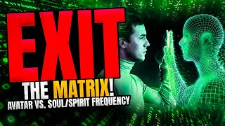 Whats Hiding in Your Avatar and Soul Frequency Exit the Matrix Avatar Vs Soul Frequency [upl. by Montfort]