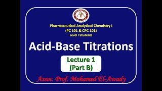 Acidbase titrations Lec1  Part B by Assoc Prof Mohamed ElAwady [upl. by Nahpos]