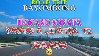 Road Trip BayombongILOCANO SONATA KASANO A LIPATEK TI NAGLABASmrsmapalad [upl. by Arfihs]