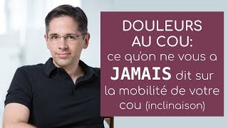 DOULEURS AU COU ce quon ne vous a JAMAIS dit sur la mobilité de votre cou inclinaison [upl. by Andel]