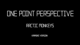 Arctic Monkeys  One Point Perspective Karaoke instrumental [upl. by Garett]