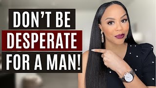 DON’T BE DESPERATE FOR A MAN  SINGLE CHRISTIAN WOMEN ADVICE [upl. by Jacki]