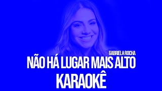 Gabriela Rocha  Não Há Lugar Mais Alto   SHORT VERSIONplayback COVER legendado Karaokê [upl. by Malinowski]