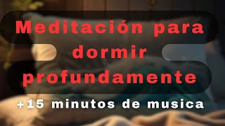 Meditación para Dormir Profundo  15 Minutos de Música Relajante 🌙✨ [upl. by Magdala]