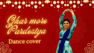 Ghar More Pardesiya  Dance Cover [upl. by Loriner]