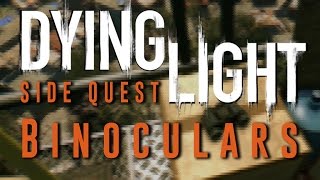 Dying Light  Binoculars  Side Quest Gameplay Walkthrough [upl. by Aicillyhp819]