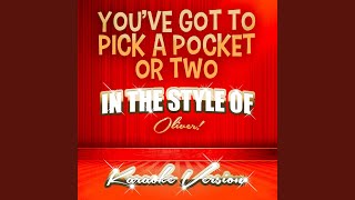 Youve Got to Pick a Pocket or Two In the Style of Oliver Karaoke Version [upl. by Legnalos150]