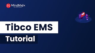 TIBCO EMS Tutorial  Introduction To TIBCO EMS Mindmajix [upl. by Akel982]