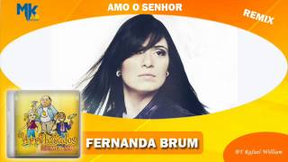 Fernanda Brum  Amo o Senhor remix  CD Os Arrebatados Remix 1 [upl. by Adniuqal804]