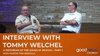 Interview with Tommy Welchel  A Historian of the Azusa Street Revival Part 1 [upl. by Gnav]