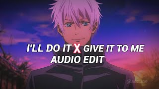 Give It To Me X Ill Do It  Official [upl. by Aihsyak]