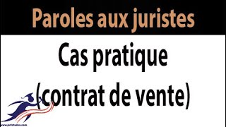 01 Paroles aux juristes  Cas pratique contrat de vente [upl. by Barry193]