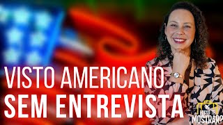 ESTADOS UNIDOS DISPENSA ENTREVISTA PARA VISTO AMERICANO  Quem está isento de entrevista para visto [upl. by Olraced]