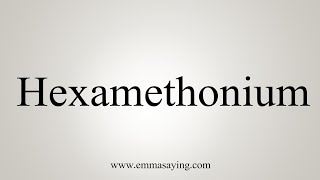 How To Say Hexamethonium [upl. by Dewitt248]