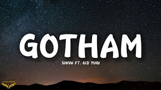 Shiva  Gotham Lyrics ft Kid Yugi [upl. by Solracsiul]