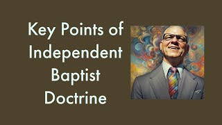 Key Points of an Independent Baptist Church [upl. by Ahsil]