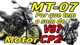 MT07 Por que o som de V8 Entenda o motor CP2 de 2 Cilindros Uma verdadeira Master of Torque T7 [upl. by Estrin362]