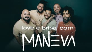 Maneva  Love e Brisa [upl. by Halladba]