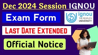 Ignou Exam Form Last Date Extended Official Notice DEC 2024 Session  IGNOU Exam Form Last Date 2024 [upl. by Annayr]