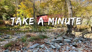 Take a Minute at the Thomas Mill Covered Bridge [upl. by Selohcin468]