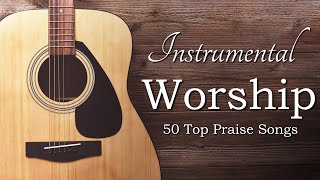 Instrumental Praise and Worship  50 Top Worship Songs [upl. by Gehman]