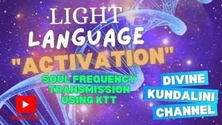 ACTIVATION FOR LIGHT Soul LANGUAGE 🔥 lightlanguage activation chakra [upl. by Faden874]