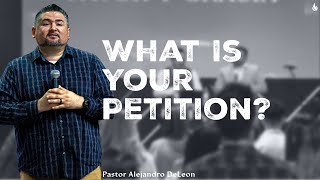 What Is Your Petition  Pastor Alejandro DeLeon  Remanente Church [upl. by Calabrese]