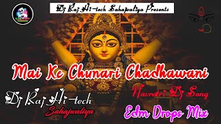 Achara Se Jhaar Piya Ho ×× Mai Ke Chunari Chadhawani ×× Navratri Edm Mix Song ×× Dj Raj Hitech [upl. by Atteyek923]