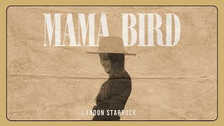 Mama Bird Official Music Video  Landon Starbuck [upl. by Maxantia]