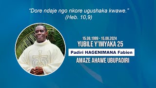 YUBILE YIMYAKA 25 PADIRI Fabien HAGENIMANA AMAZE AHAWE UBUPADIRI [upl. by Giuditta282]