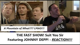 American Reacts  THE FAST SHOW  Suit You Sir  JOHNNY DEPP  Reaction [upl. by Dusty674]