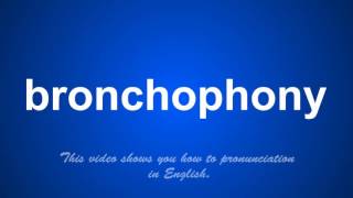 the correct pronunciation of bronchophony in English [upl. by Kampmann]