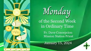 January 15 2024 Monday of the Second Week in Ordinary Time with Fr Dave Concepcion [upl. by Clari]