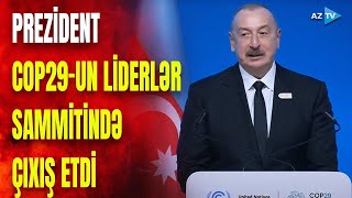 Prezident İlham Əliyev COP29 Liderlər Sammitində çıxış etdi dövlət başçısından mühüm mesajlar [upl. by Arda]