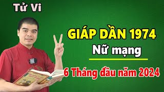 Tử Vi Tuổi Giáp Dần 1974 Nữ Mạng  6 Tháng Đầu Năm 2024 Giáp Thìn Bứt Phá Thành Công Ngoạn Mục [upl. by Wesle]