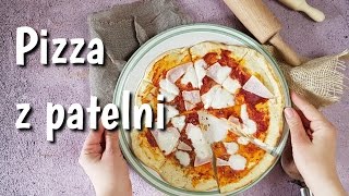 Najlepsza pizza z patelni  jak zrobić [upl. by Alonso]