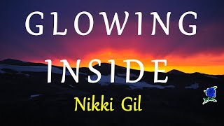 GLOWING INSIDE  NIKKI GIL lyrics [upl. by Norted]