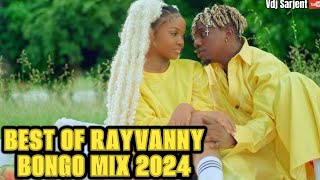 🔥 LATEST BONGO MIX 2024 VOL7  BEST OF RAYVANNY BONGO MIX 2024  VDJ SARJENT I MISS YOU MWAMBIENI [upl. by Analihp]