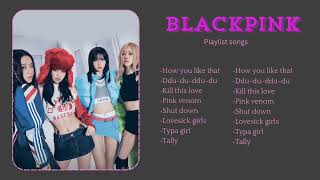 BLACKPINK  PLAYLIST SONG 2024 [upl. by Enibas]