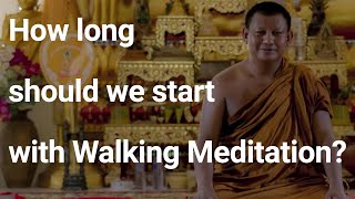 A Talk with Phra Olarn  how long should we start with Walking Meditation [upl. by Acina]